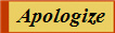 Apologize